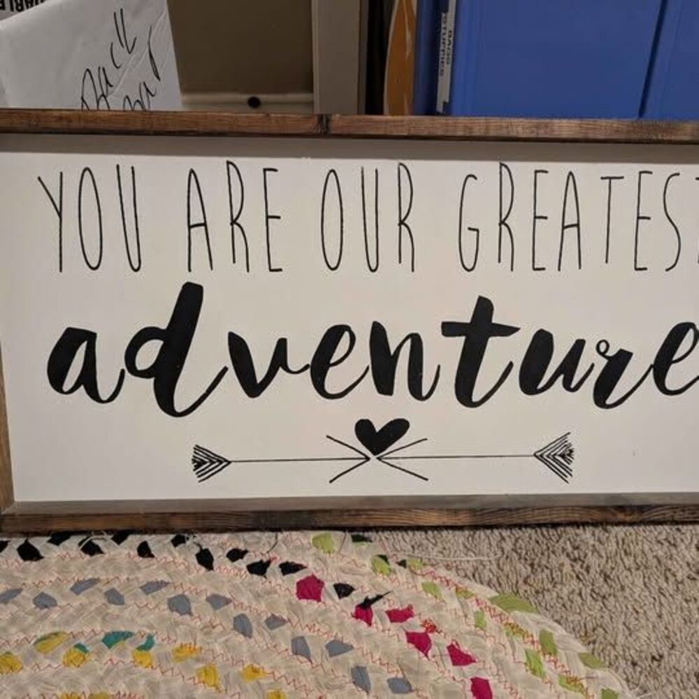 You Are Our Greatest Adventure wood sign